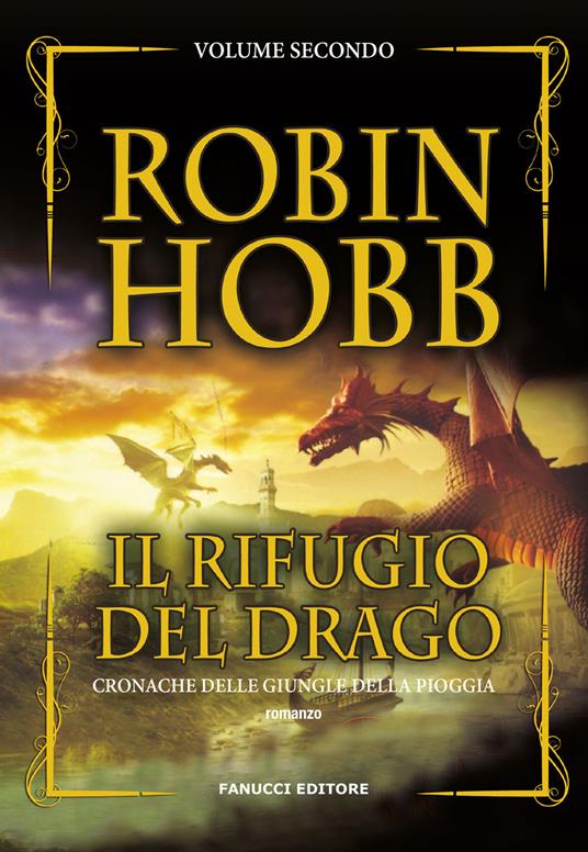 Il rifugio del drago. Cronache delle giungle della pioggia. Vol. 2 - Robin Hobb - copertina
