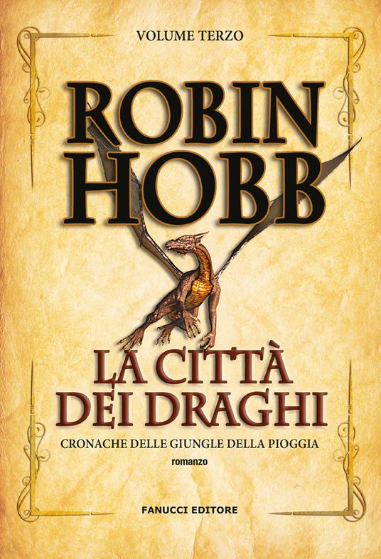 La città dei draghi. Cronache delle giungle della pioggia. Vol. 3 - Robin Hobb - copertina