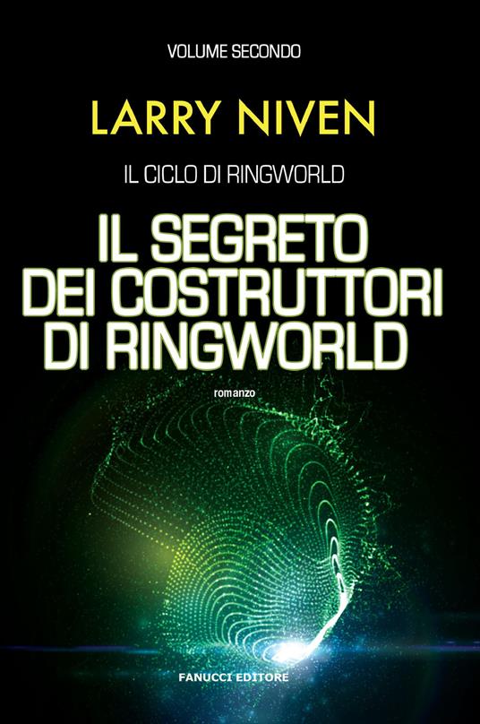 Il segreto dei costruttori di Ringworld. Il ciclo di Ringworld. Vol. 2 - Larry Niven - copertina