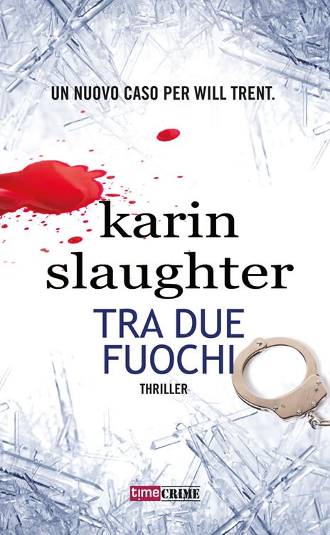 Tra due fuochi - Karin Slaughter - copertina
