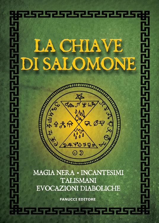 La chiave di Salomone. Magia nera, incantesimi, talismani, evocazioni diaboliche. Vecchia ediz. - Anonimo - copertina