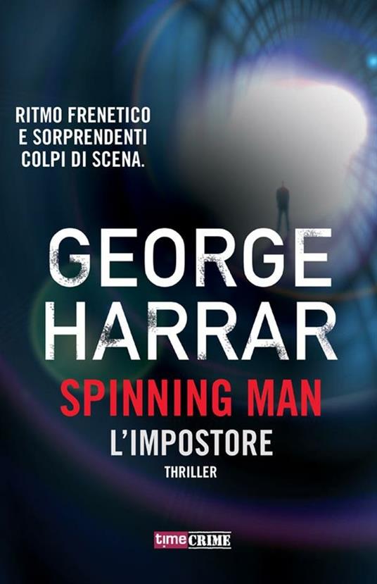 L' impostore. Spinning man - George Harrar,Alessia Cantagalli - ebook