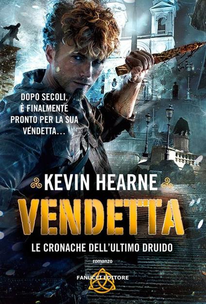 Vendetta. Le cronache dell'ultimo druido - Kevin Hearne,Ginevra Danesi Visconti - ebook