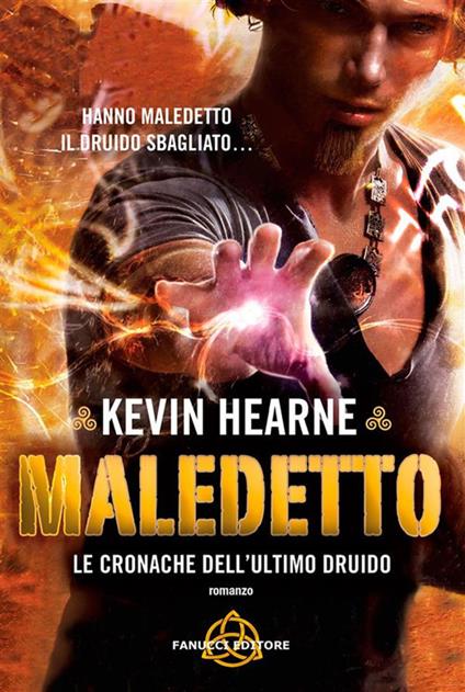 Maledetto. Le cronache dell'ultimo druido - Kevin Hearne,Laura Zanarini - ebook