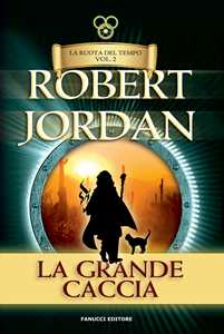 Libro La grande caccia. La ruota del tempo. Vecchia ediz.. Vol. 2 Robert Jordan