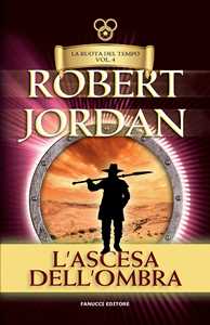 Libro L'ascesa dell'ombra. La ruota del tempo. Vecchia ediz.. Vol. 4 Robert Jordan