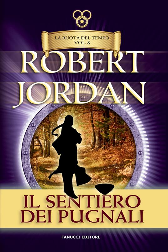 Il sentiero dei pugnali. La ruota del tempo. Vecchia ediz.. Vol. 8 - Robert Jordan - copertina