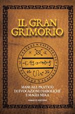 Il gran grimorio. Manuale pratico de evocazioni diaboliche e magia nera