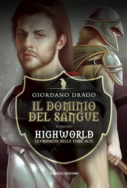Il dominio del sangue. Highworld. Le cronache delle Terre Alte. Vol. 1 - Giordano Drago - ebook