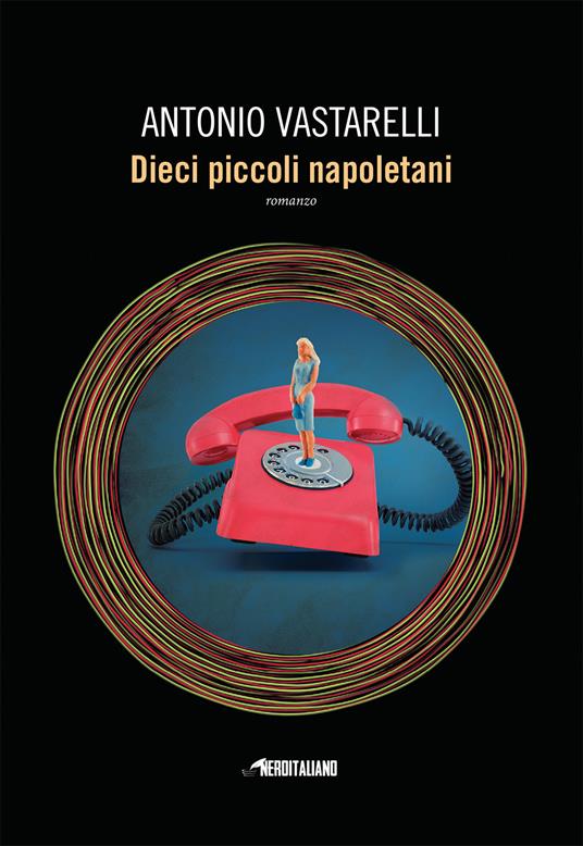 Dieci piccoli napoletani - Antonio Vastarelli - copertina