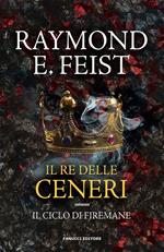 Il re delle ceneri. Il ciclo di Firemane. Vol. 1