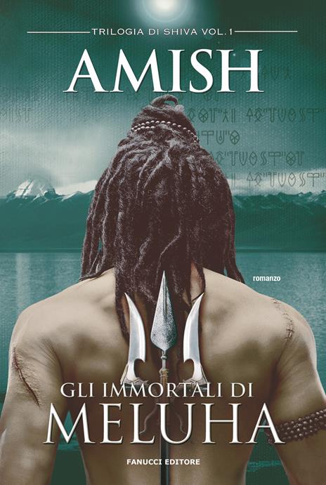 Gli immortali di Meluha. Trilogia di Shiva. Vol. 1 - Amish Tripathi - copertina