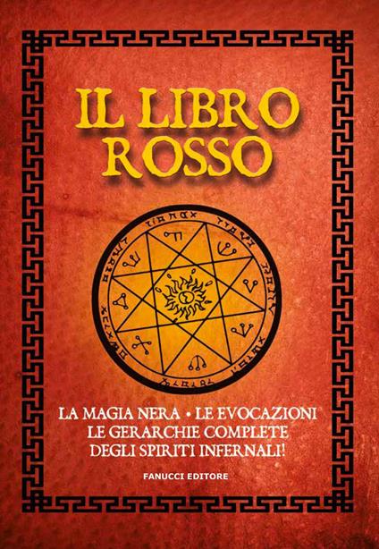 Il libro rosso. La magia nera, le evocazioni, le gerarchie complete degli spiriti infernali - copertina