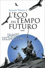 L' eco del tempo futuro. Licanius trilogy. Vol. 2