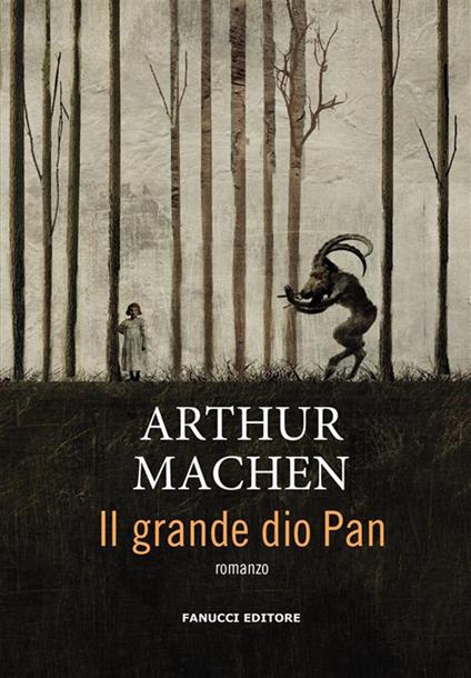 Il grande dio Pan - Arthur Machen,Annalisa Di Liddo - ebook