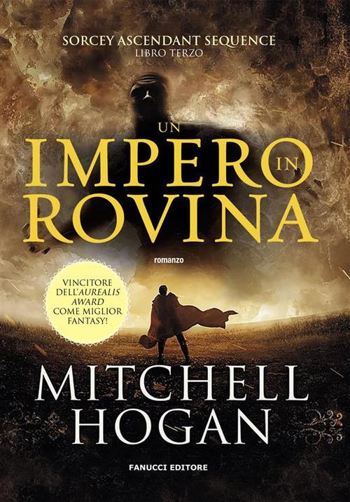 Un impero in rovina. Sorcery ascendant sequence. Vol. 3 - Mitchell Hogan - ebook