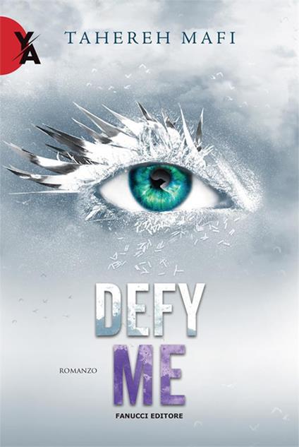 Defy me. Shatter me. Vol. 5 - Tahereh Mafi,Annarita Guarnieri - ebook
