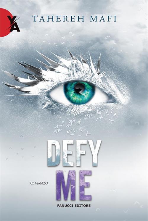 Defy me. Shatter me. Vol. 5 - Tahereh Mafi,Annarita Guarnieri - ebook