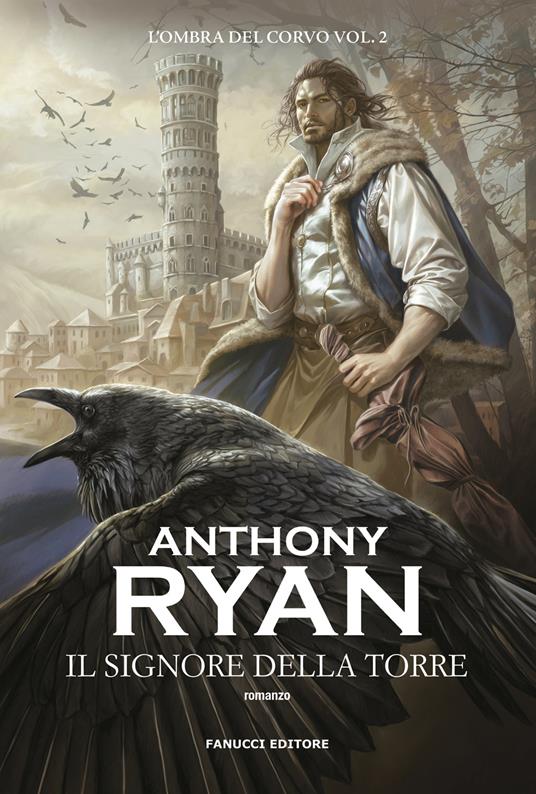 Il Signore della Torre. L'ombra del corvo. Vol. 2 - Anthony Ryan - copertina