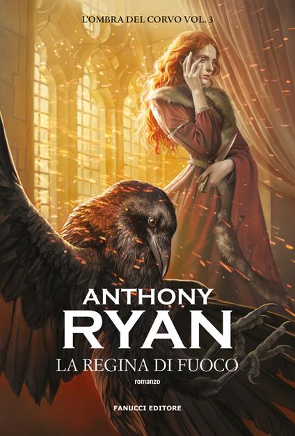 La regina di fuoco. L'ombra del corvo. Vol. 3 - Anthony Ryan - copertina