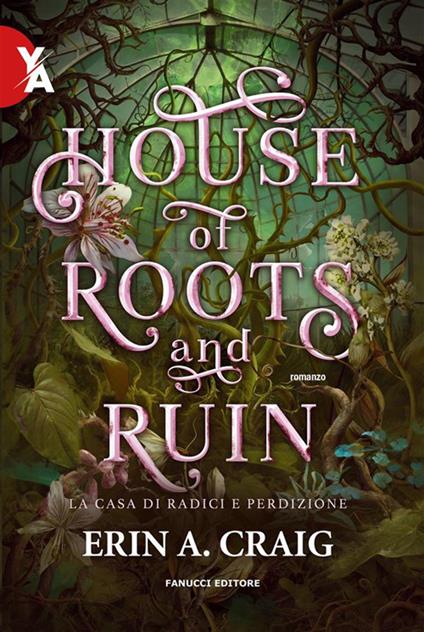 House of roots and ruin. La casa di radici e perdizione - Erin A. Craig,Leonarda Grazioso - ebook