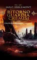 Ritorno alla guardia cremisi. Una storia dell'impero Malazan. Vol. 2