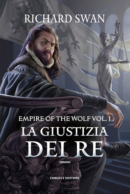La giustizia dei re. Empire of the wolf. Vol. 1 - Richard Swan - copertina