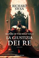 La giustizia dei re. The empire of the wolf. Vol. 1
