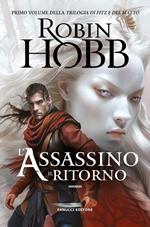 L' assassino. Il ritorno. Trilogia di Fitz e del matto. Vol. 1