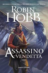 L' assassino. La vendetta. Trilogia di Fitz e del Matto. Vol. 2