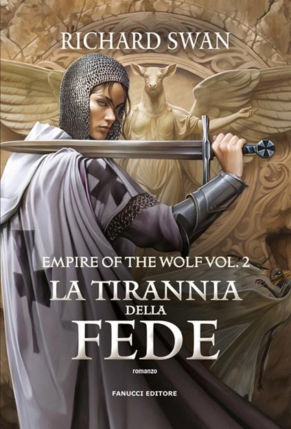 La tirannia della fede. Empire of the wolf. Vol. 2 - Richard Swan,Eleonora Antonini - ebook