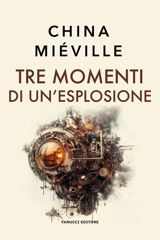 Tre momenti di un’esplosione - China Miéville - copertina