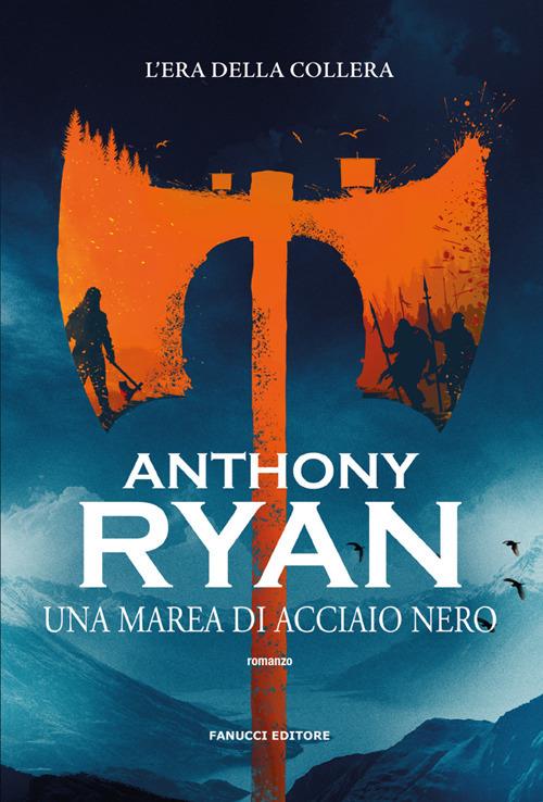 Una marea di acciaio nero. L'era della collera. Vol. 1 - Anthony Ryan,Chiara Beltrami - ebook