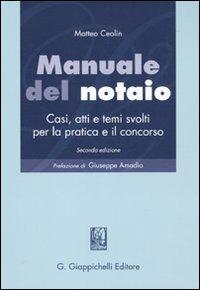 Manuale del notaio. Casi, atti e temi svolti per la pratica e il concorso - Matteo Ceolin - copertina