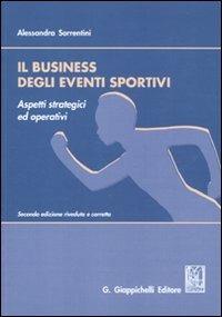 Il business degli eventi sportivi aspetti strategici ed operativi - Alessandra Sorrentini - copertina