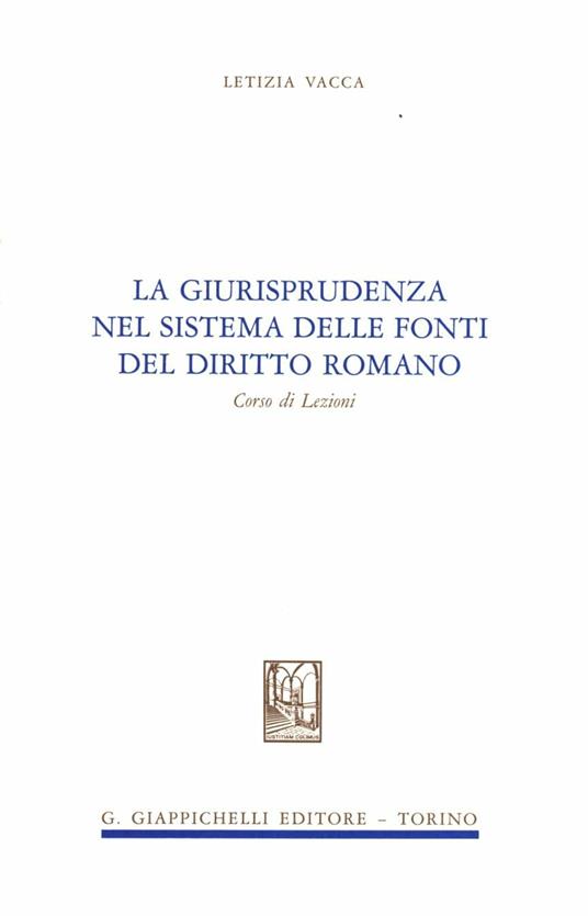 La giurisprudenza nel sistema delle fonti di diritto romano - Letizia Vacca - copertina