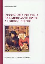 L' economia politica dal mercantilismo ai giorni nostri