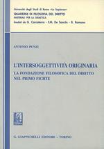 L'intersoggettività originaria. La fondazione filosofica del diritto nel primo Fichte