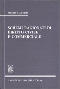 Schemi ragionati di diritto civile e commerciale - Alberto Gallarati - copertina