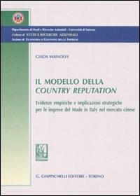 Il modello della country reputation. Evidenze empiriche e implicazioni strategiche per le imprese del made in Italy nel mercato cinese - Giada Mainolfi - copertina