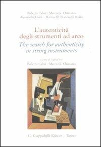 L'autenticità degli strumenti ad arco-The search for authenticity in string instruments. Ediz. bilingue - copertina