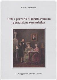 Testi e percorsi di diritto romano e tradizione romanistica - Renzo Lambertini - copertina