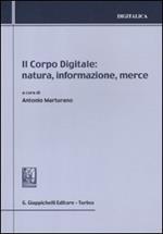 Il corpo digitale: natura, informazione, merce
