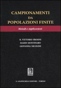 Campionamenti da popolazioni finite. Metodi e applicazioni - Benito V. Frosini,Mario Montinaro,Giovanna Nicolini - copertina