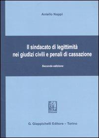 Il sindacato di legittimità nei giudizi civili e penali di Cassazione - Aniello Nappi - copertina