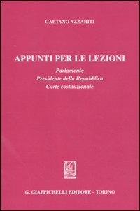 Appunti per le lezioni. Parlamento. Presidente della Repubblica. Corte costituzionale - Gaetano Azzariti - copertina