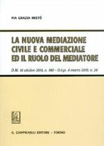 La nuova mediazione civile e commerciale ed il ruolo del mediatore. D.M. 18 ottobre 2010, n. 180. D.Lgs 4 marzo 2010, n. 28