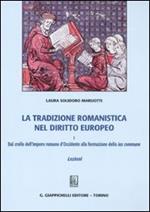 La tradizione romanistica nel diritto europeo. Vol. 1: Dal crollo dell'impero romano d'Occidente alla formazione dello ius commune. Lezioni.