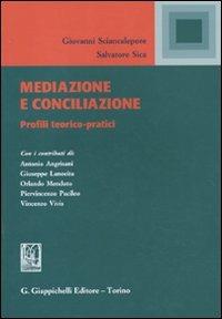 Mediazione e conciliazione. Profili teorici-pratici - Giovanni Sciancalepre,Salvatore Sica - copertina