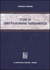 Studi di diritto romano tardoantico - Federico Pergami - copertina